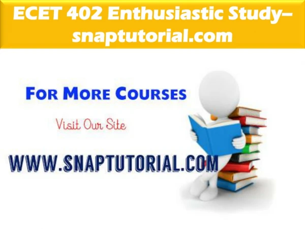 ECET 402 Enthusiastic Study / snaptutorial.com