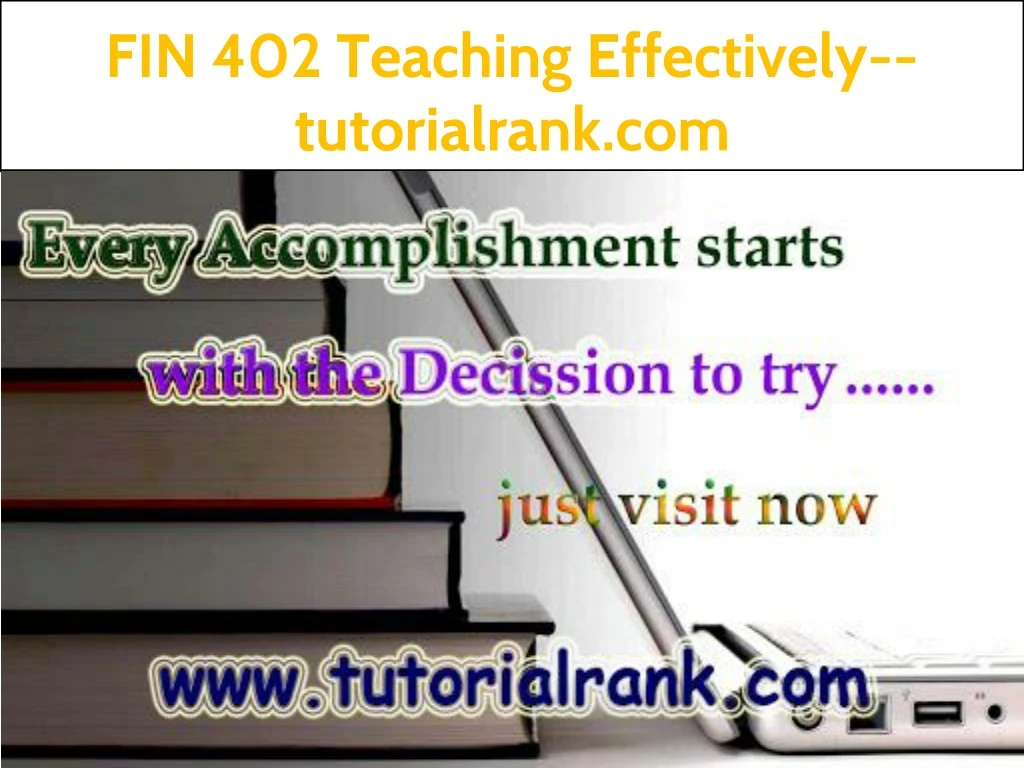 fin 402 teaching effectively tutorialrank com