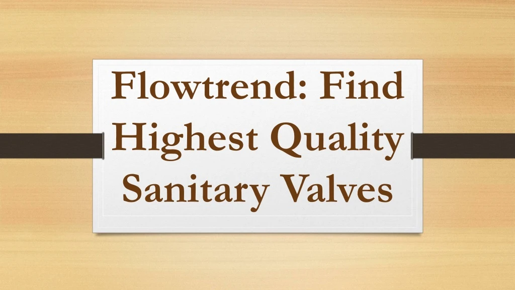 flowtrend find highest quality sanitary valves