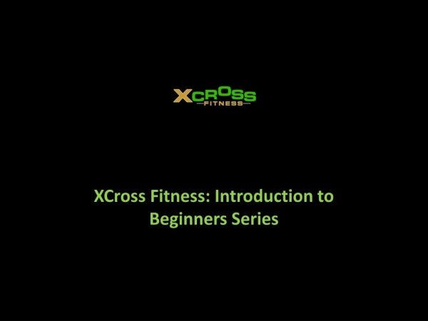 Xcross Fitness: Introduction to Beginners Series