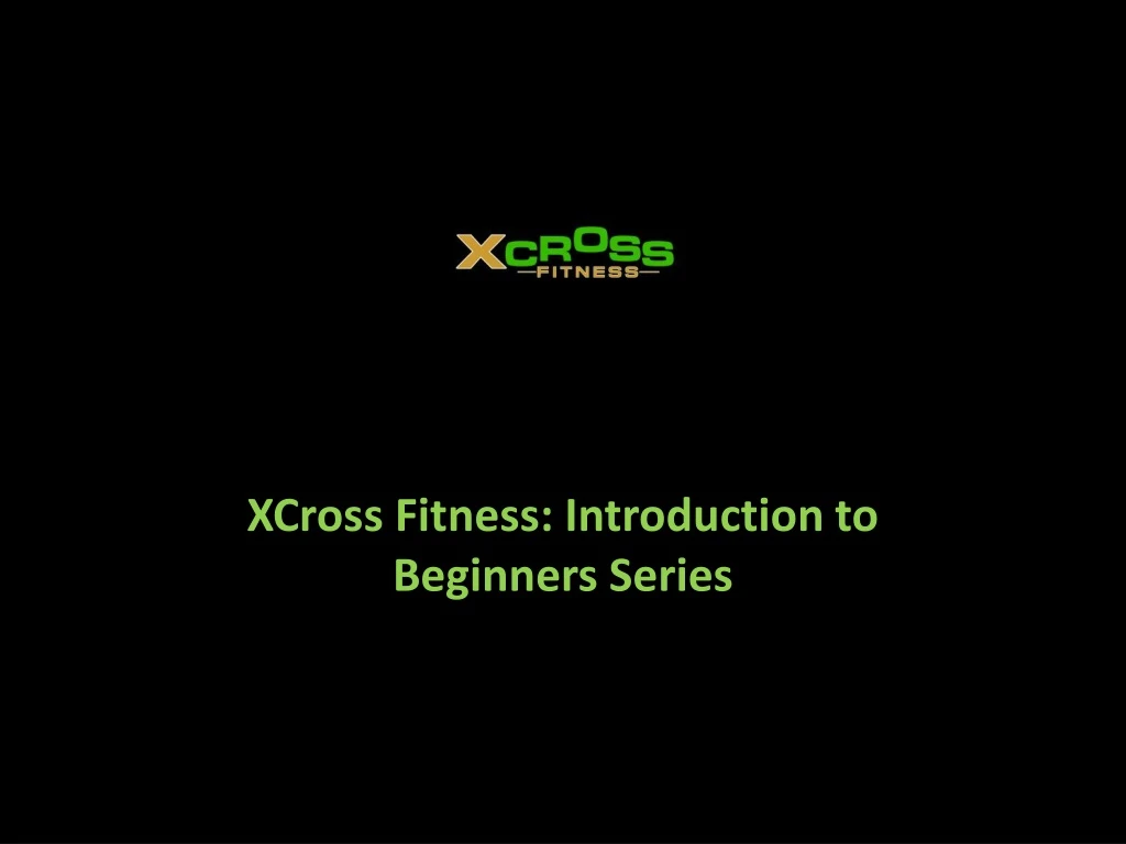 xcross fitness introduction to beginners series