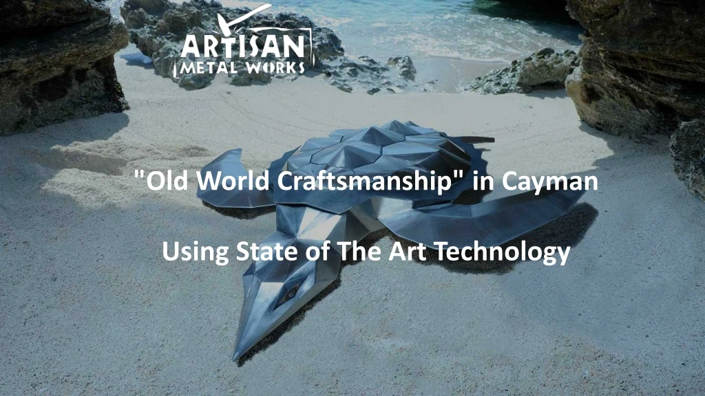 old world craftsmanship in cayman using state