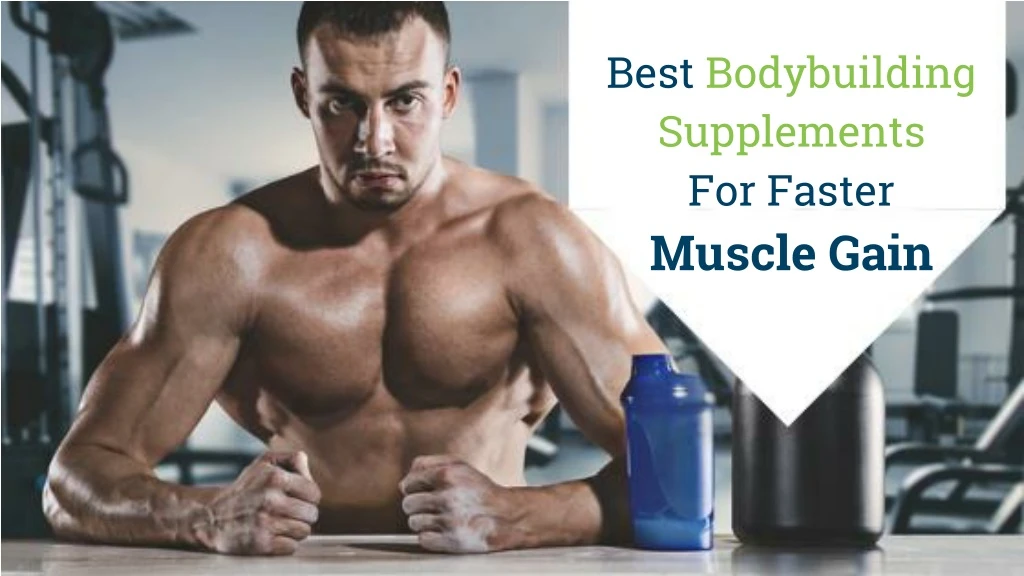 best bodybuilding supplements for faster muscle gain