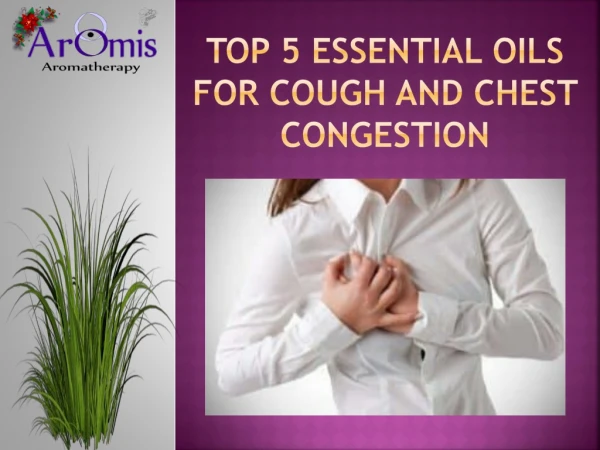 Top 5 Essential Oils For Cough And Chest Congestion