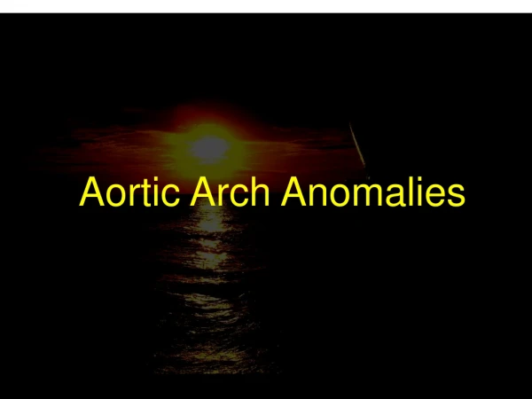 Aortic Arch Anomalies