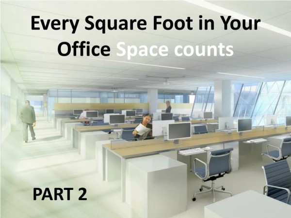 Every Square Foot in Your Office Space counts - Part 2