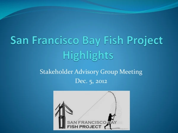 San Francisco Bay Fish Project Highlights