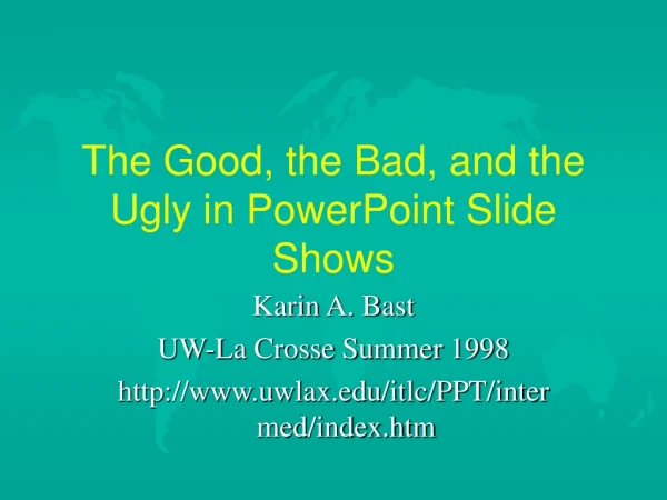 The Good, the Bad, and the Ugly in PowerPoint Slide Shows