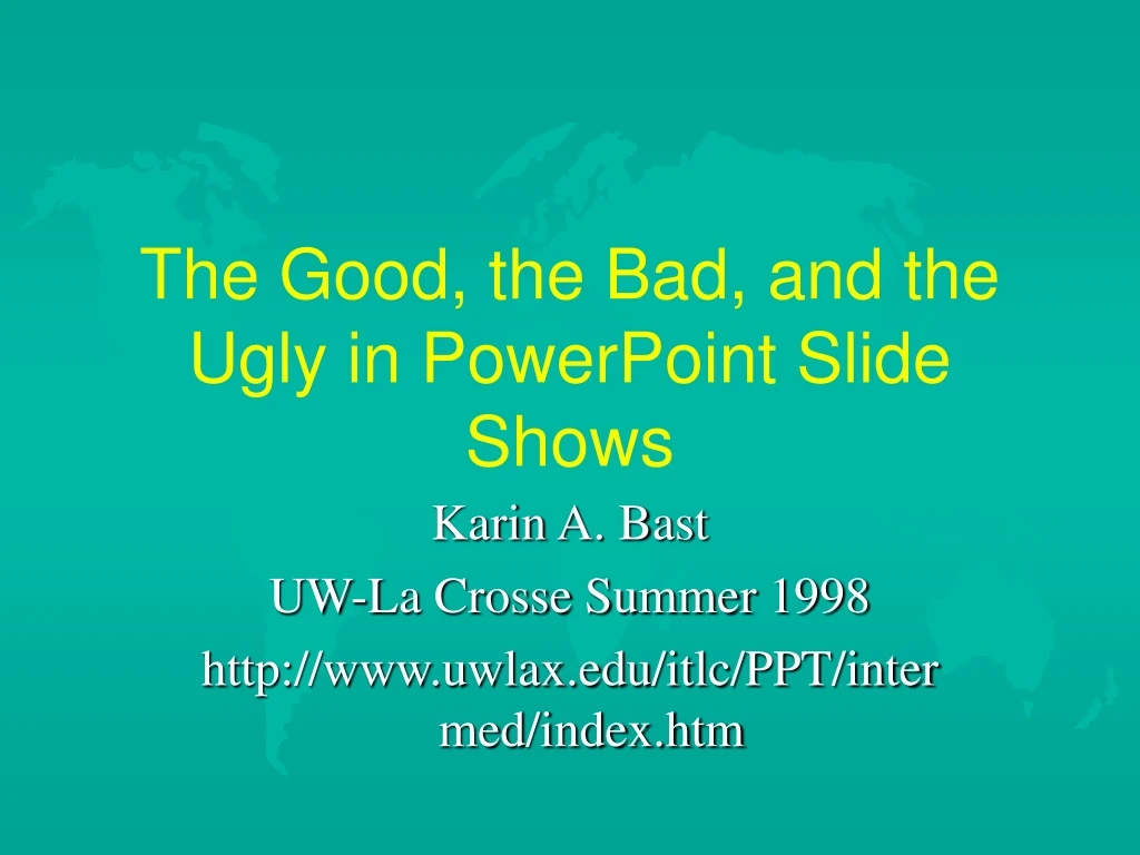 the good the bad and the ugly in powerpoint slide shows