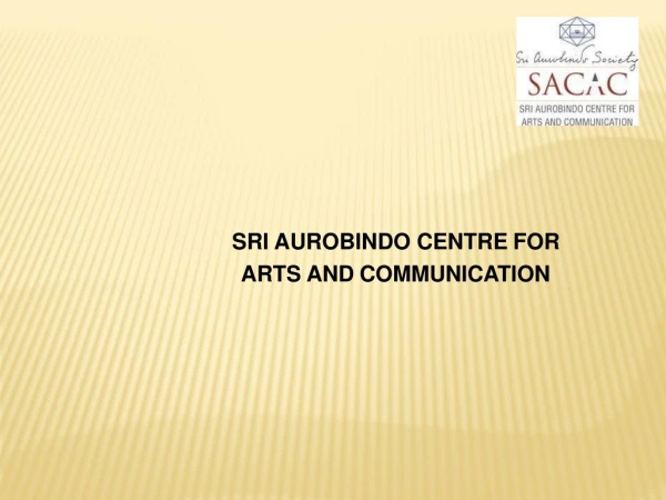 Sri Aurobindo Centre for Arts & Communication - SACAC