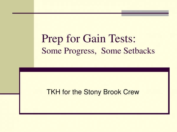 Prep for Gain Tests: Some Progress, Some Setbacks
