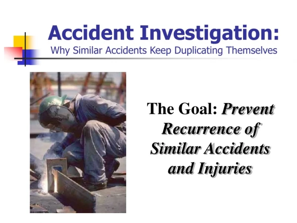 Accident Investigation: Why Similar Accidents Keep Duplicating Themselves