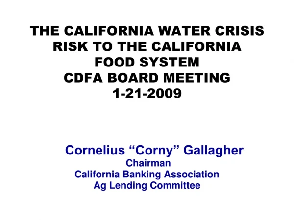 THE CALIFORNIA WATER CRISIS RISK TO THE CALIFORNIA FOOD SYSTEM CDFA BOARD MEETING 1-21-2009