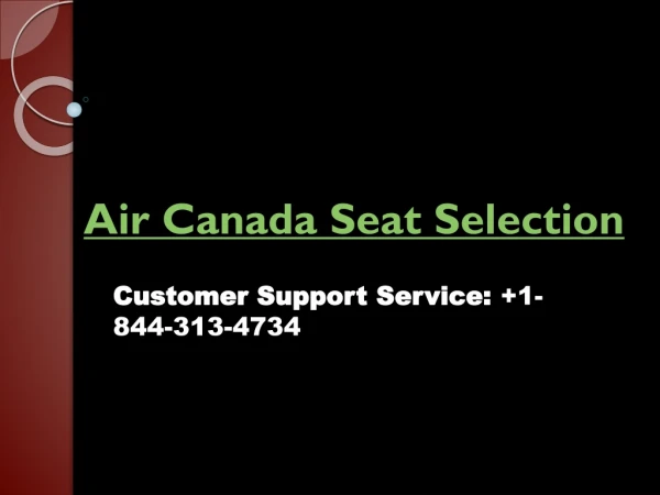 Air Canada Seat Selection Customer Support Service: 1-844-313-4734