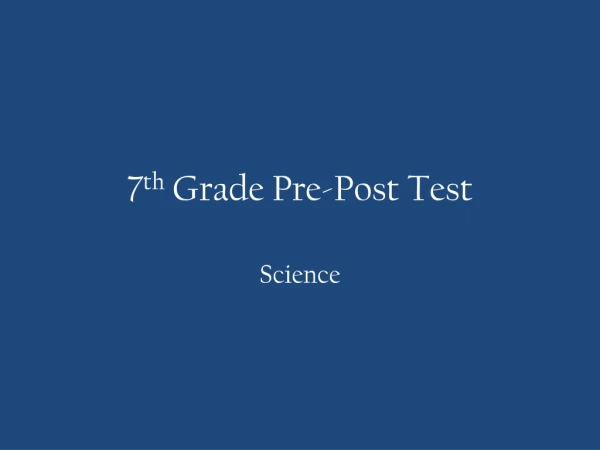 7 th Grade Pre-Post Test