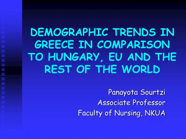 DEMOGRAPHIC TRENDS IN GREECE IN COMPARISON TO HUNGARY, EU AND THE REST OF THE WORLD