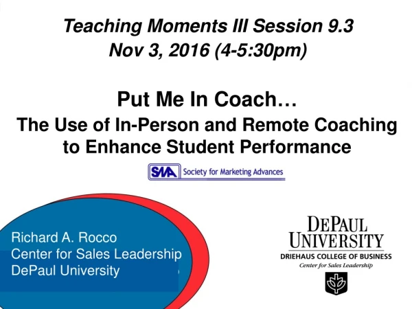 Teaching Moments III Session 9.3 Nov 3, 2016 (4-5:30pm) Put Me In Coach …