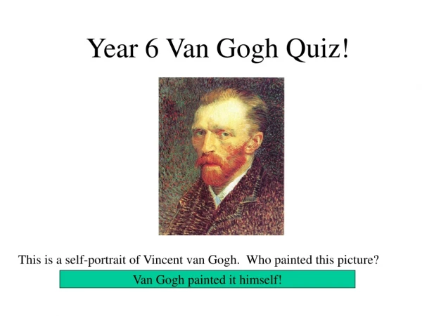 Year 6 Van Gogh Quiz!