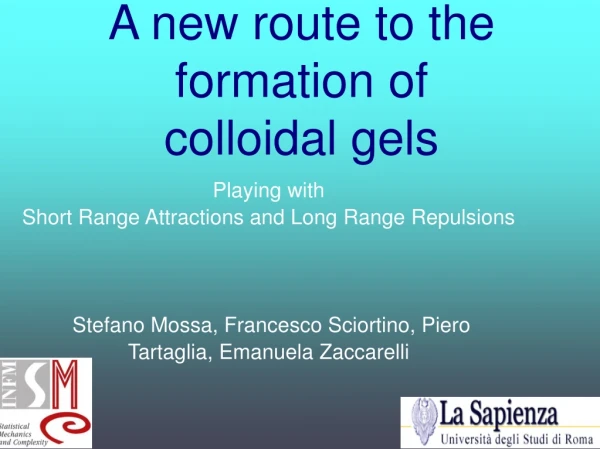A new route to the formation of colloidal gels