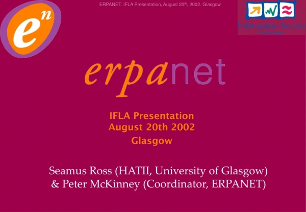 Seamus Ross (HATII, University of Glasgow) &amp; Peter McKinney (Coordinator, ERPANET)