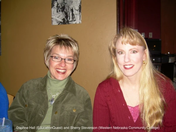 Daphne Hall (EducationQuest) and Sherry Stevenson (Western Nebraska Community College)