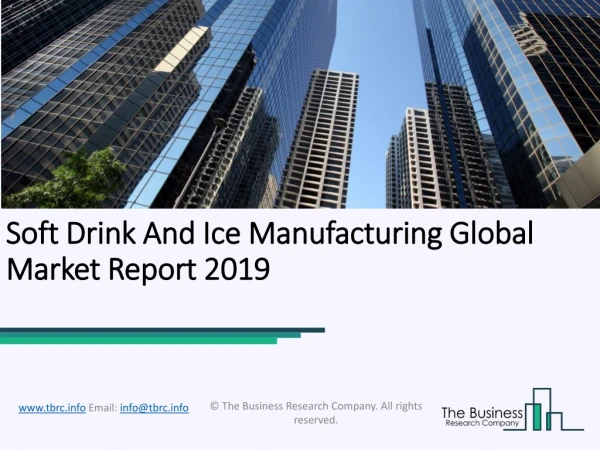 The Soft Drink And Ice Manufacturing Market To Grow At A Higher Rate