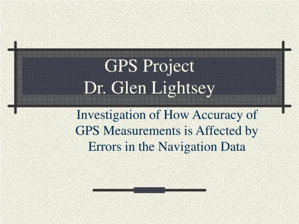 GPS Project Dr. Glen Lightsey