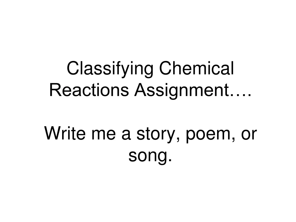 classifying chemical reactions assignment write me a story poem or song