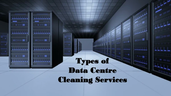 Types of Data Centre Cleaning Services