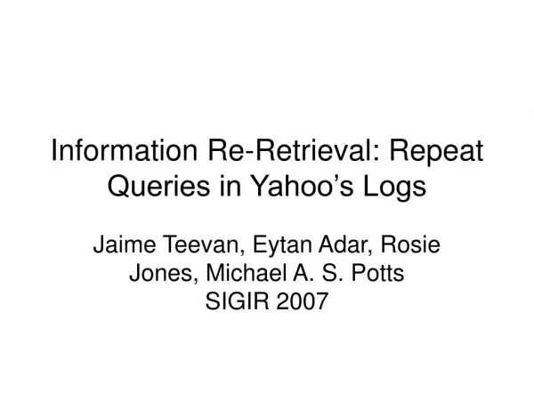 Information Re-Retrieval: Repeat Queries in Yahoo’s Logs