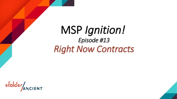 MSP  Ignition! Episode #13 Right Now Contracts