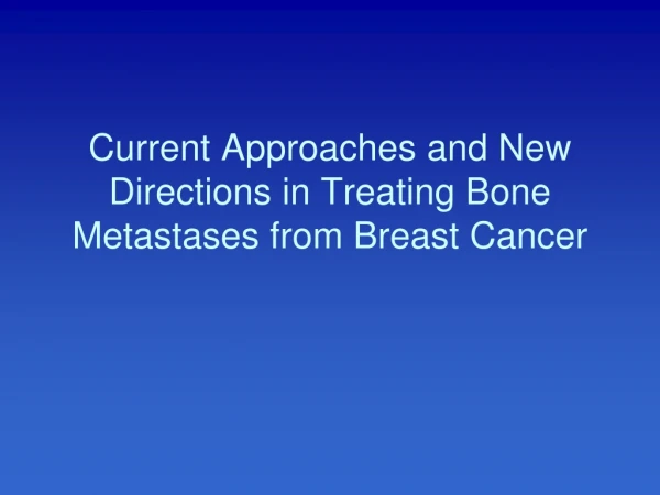 Current Approaches and New Directions in Treating Bone Metastases from Breast Cancer