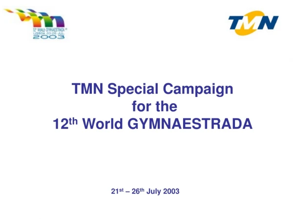 TMN Special Campaign for the 12 th World GYMNAESTRADA