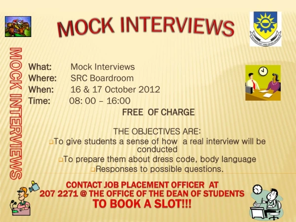 What: Mock Interviews Where: SRC Boardroom When: 16 &amp; 17 October 2012