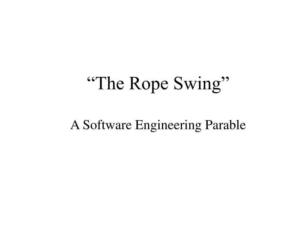 the rope swing a software engineering parable