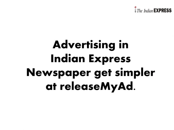 Advertise in The Indian Express Newspaper in the simplest way!