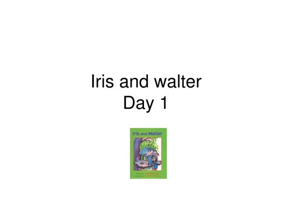 Iris and walter Day 1