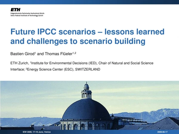 Future IPCC scenarios – lessons learned and challenges to scenario building