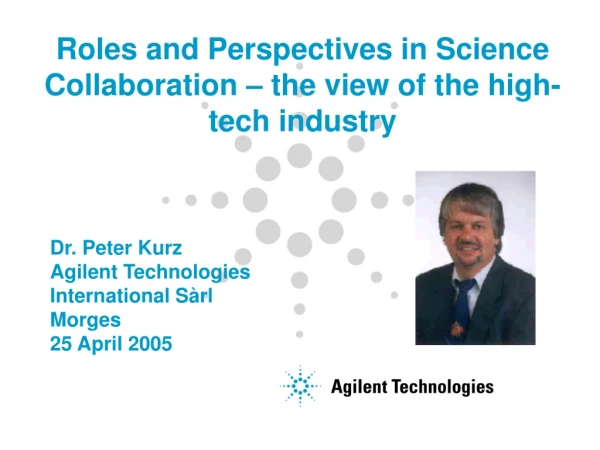 Dr. Peter Kurz Agilent Technologies International Sàrl Morges 25 April 2005