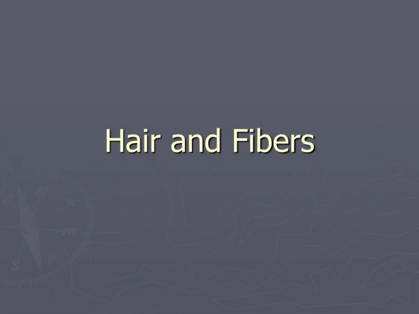 Hair and Fibers