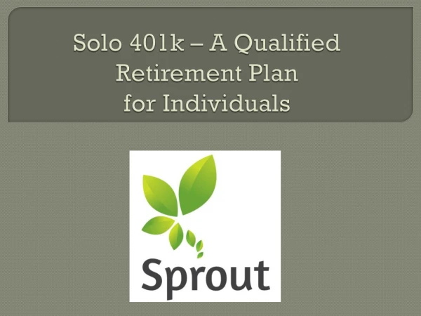 Solo 401k – A Qualified Retirement Plan for Individuals