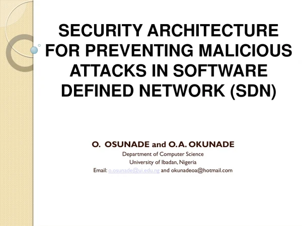 SECURITY ARCHITECTURE FOR PREVENTING MALICIOUS ATTACKS IN SOFTWARE DEFINED NETWORK (SDN)