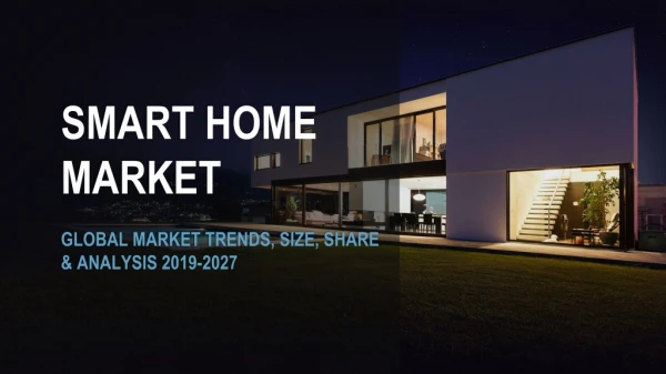 Smart Home Market Share, Growth, Trends & Forecast Report 2019-2027