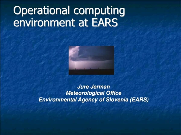 Operational computing 	environment at EARS