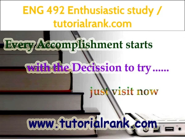 ENG 492 Enthusiastic study--tutorialrank.com
