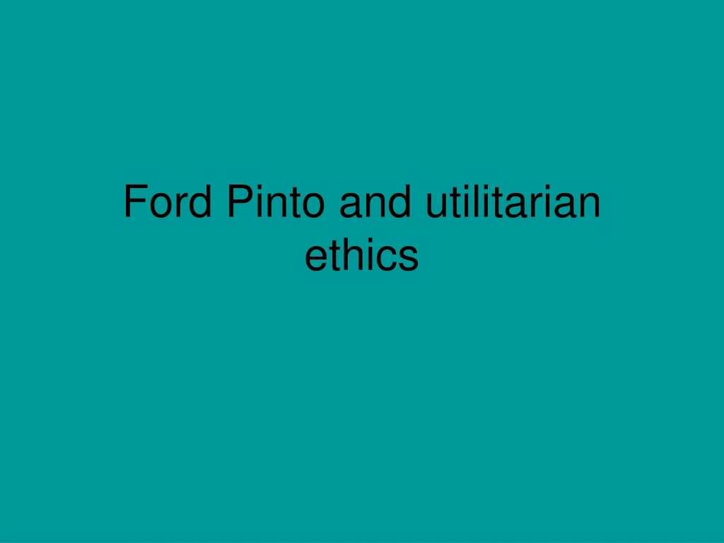 ford pinto and utilitarian ethics