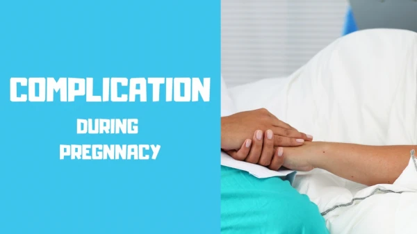 Complication During Pregnancy