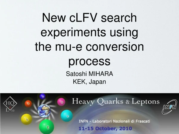 New cLFV search experiments using the mu-e conversion process