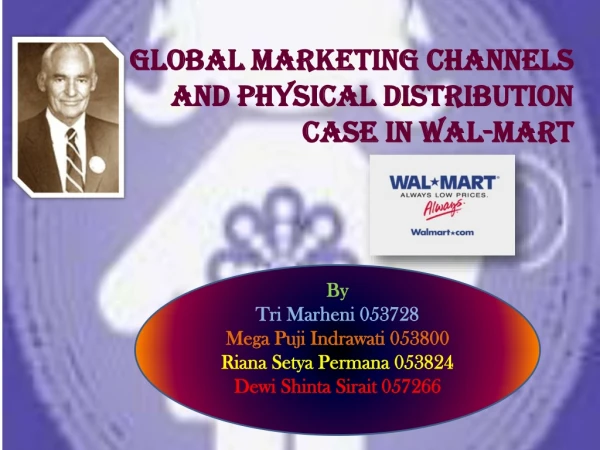 GLOBAL MARKETING CHANNELS AND PHYSICAL DISTRIBUTION CASE IN WAL-MART