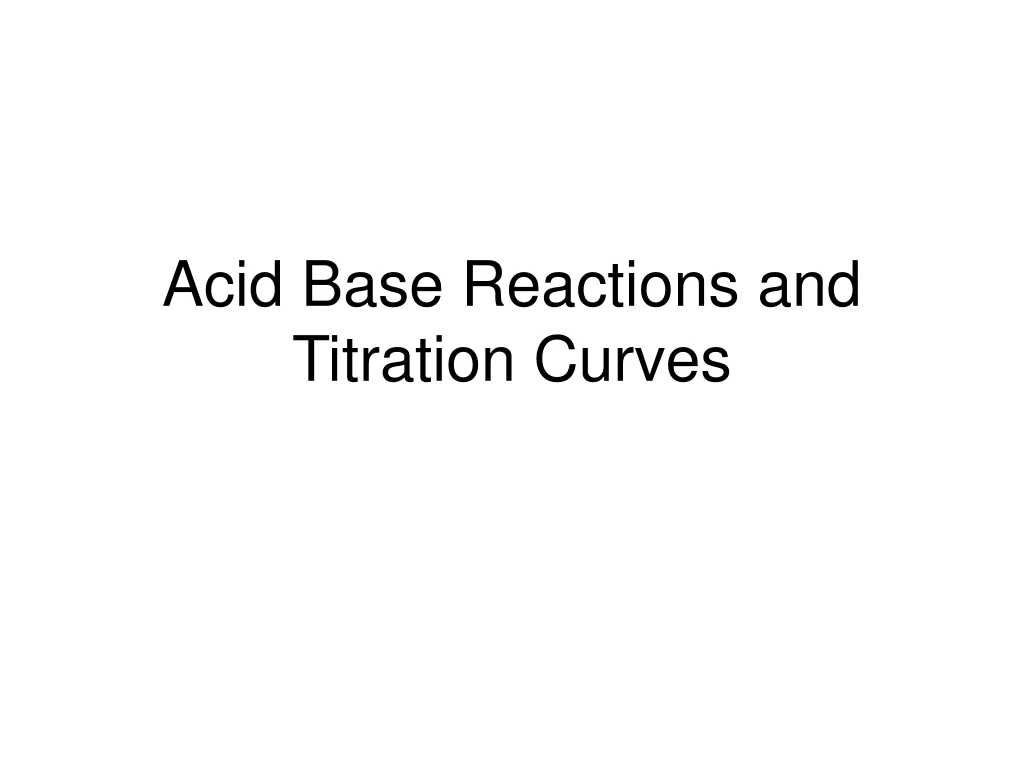 acid base reactions and titration curves